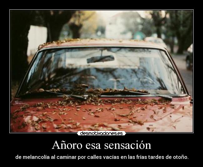 Añoro esa sensación -