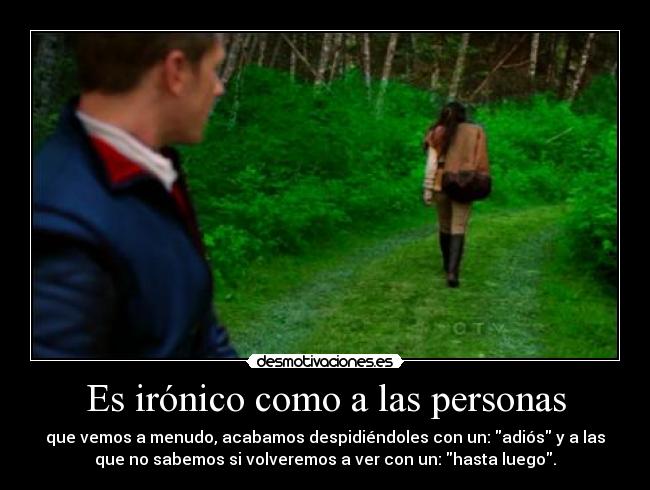 Es irónico como a las personas -