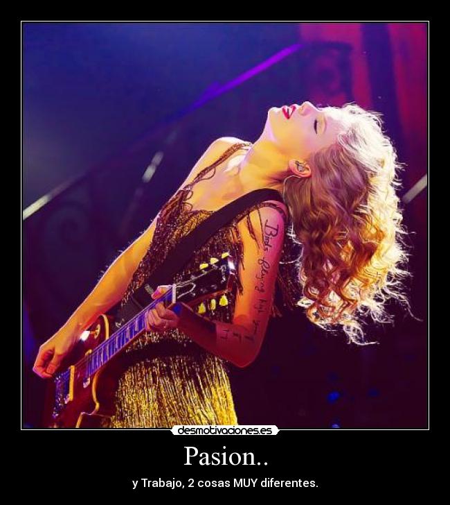 Pasion.. - y Trabajo, 2 cosas MUY diferentes.