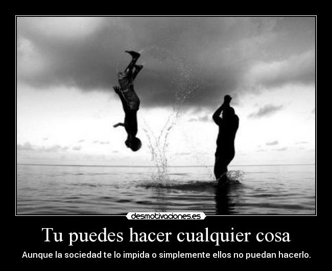 Tu puedes hacer cualquier cosa -