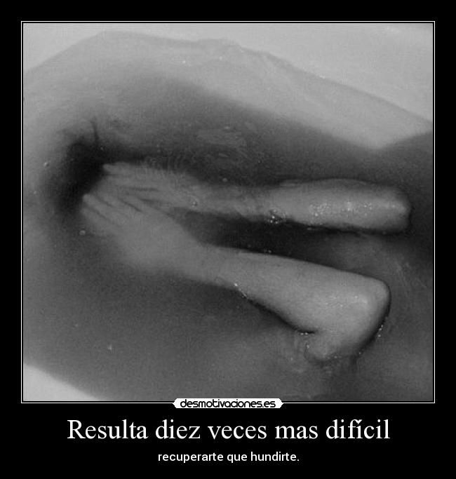 Resulta diez veces mas difícil -