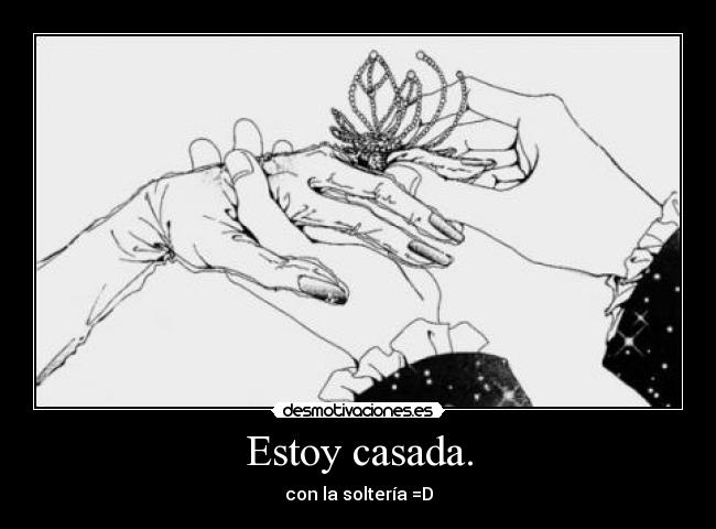 Estoy casada. -