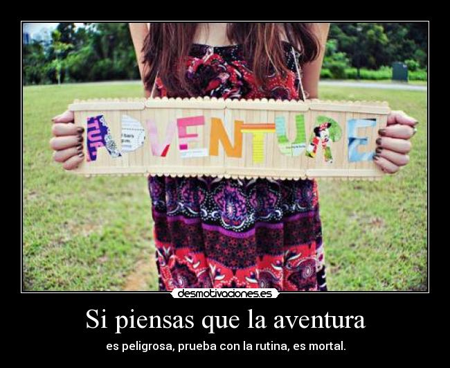 Si piensas que la aventura -