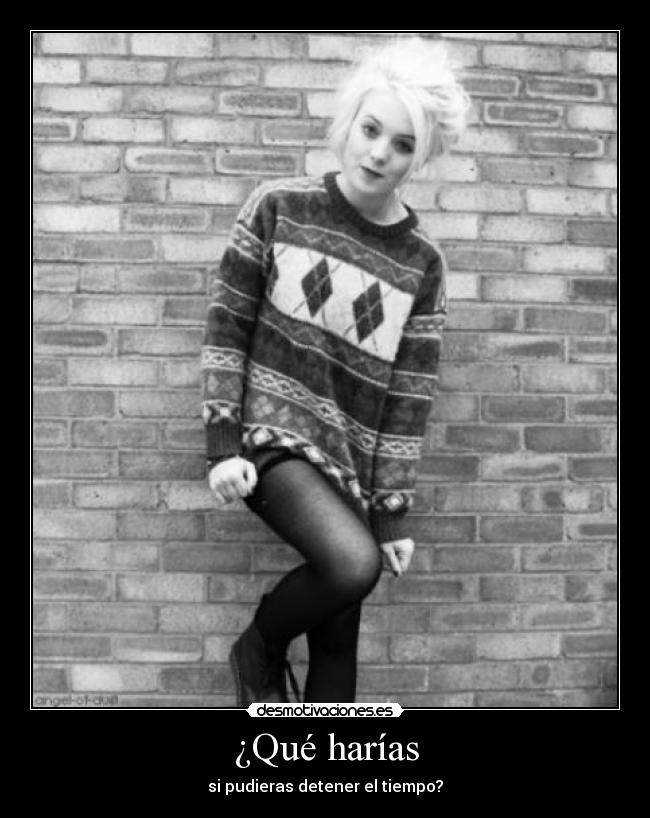¿Qué harías - si pudieras detener el tiempo?