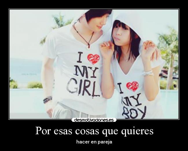 Por esas cosas que quieres - hacer en pareja