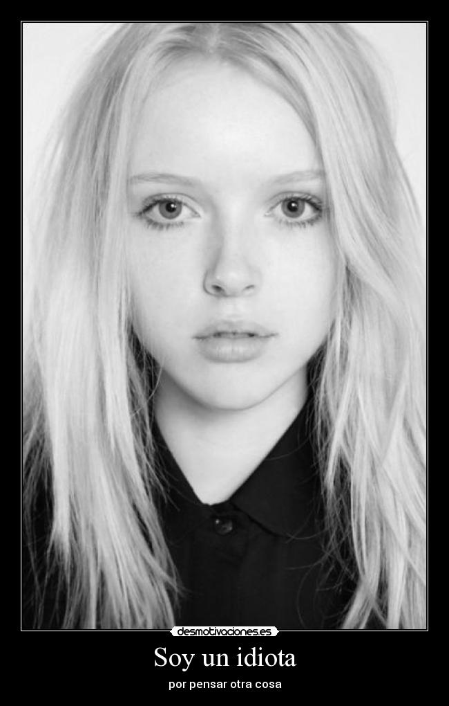 Soy un idiota -