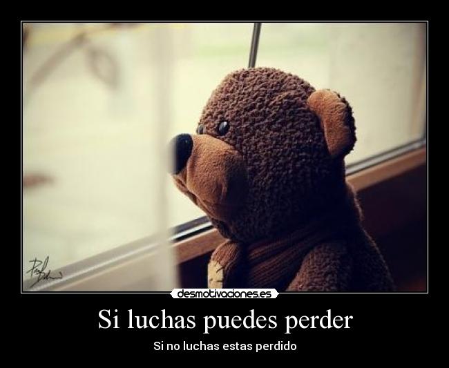 Si luchas puedes perder - 