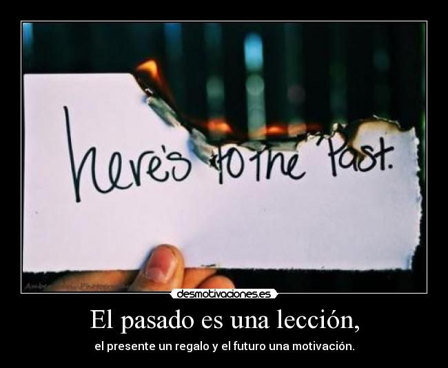 carteles pasado pasado una leccion presente regalo futuro una motivacion desmotivaciones