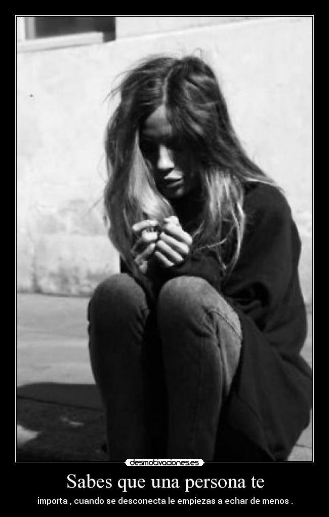 Sabes que una persona te - 