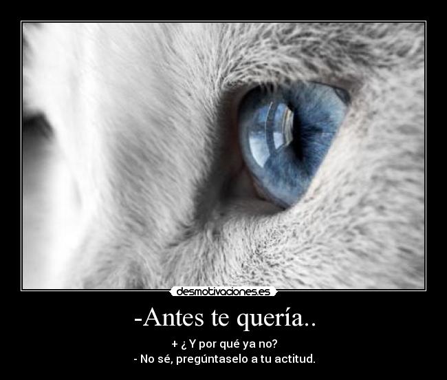 -Antes te quería.. - 