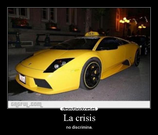 La crisis - no discrimina.