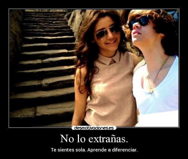 No lo extrañas. - 