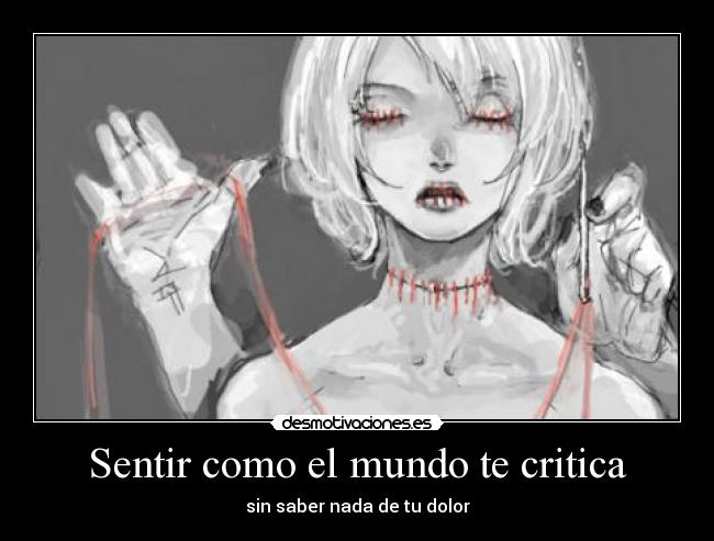carteles mundo sentir como mundo critica sin saber nada dolor desmotivaciones