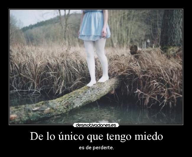 De lo único que tengo miedo -