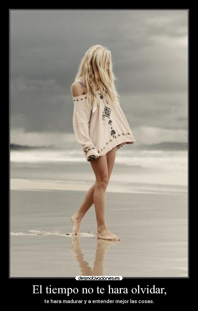 El tiempo no te hara olvidar, -