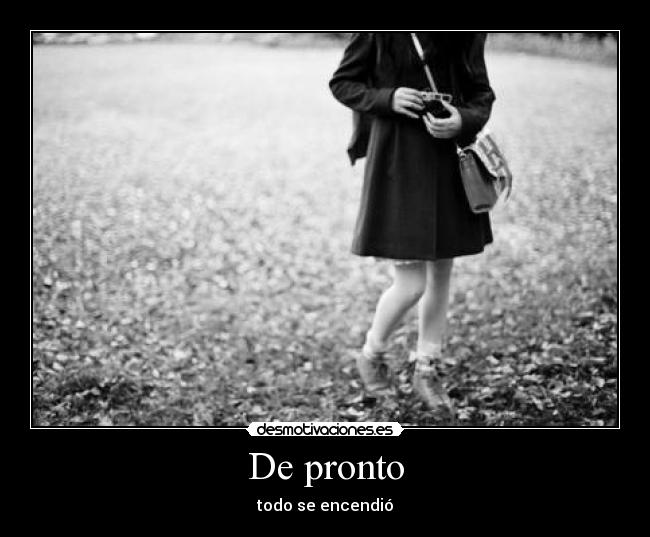 De pronto - todo se encendió