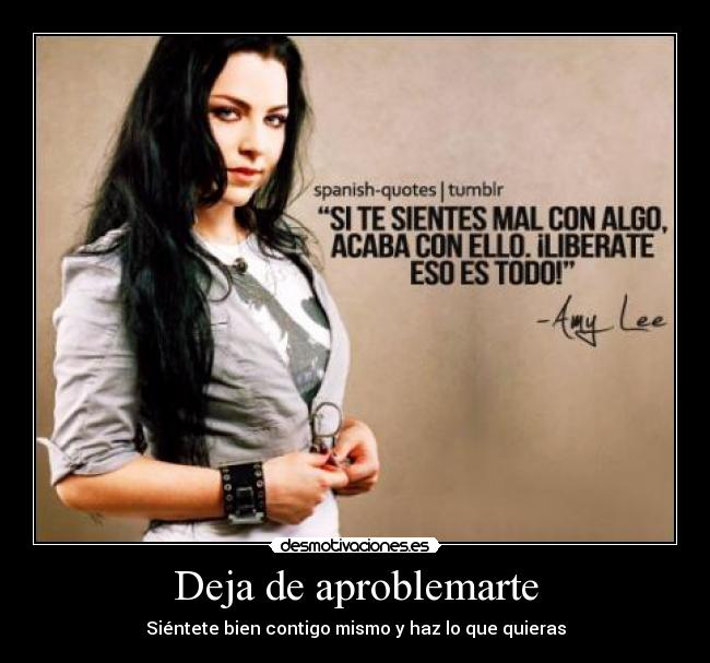 Deja de aproblemarte - Siéntete bien contigo mismo y haz lo que quieras