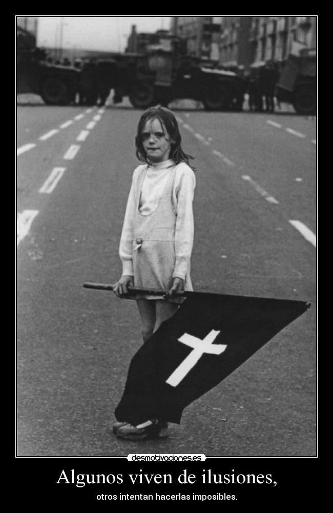 Algunos viven de ilusiones, - 
