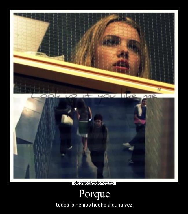 Porque - todos lo hemos hecho alguna vez