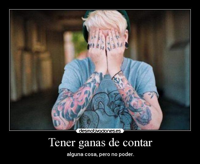 Tener ganas de contar -