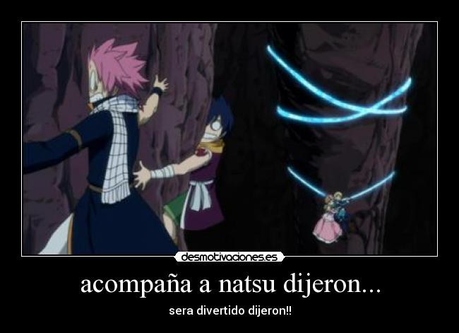 acompaña a natsu dijeron... - sera divertido dijeron!!