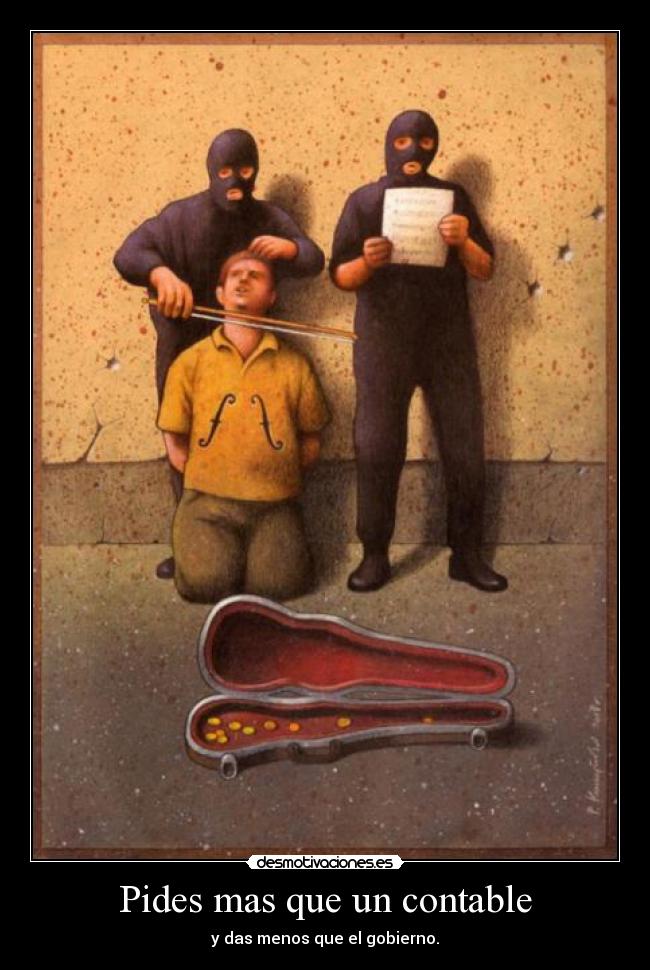 Pides mas que un contable - y das menos que el gobierno.