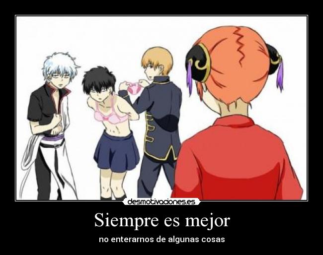 Siempre es mejor - no enterarnos de algunas cosas