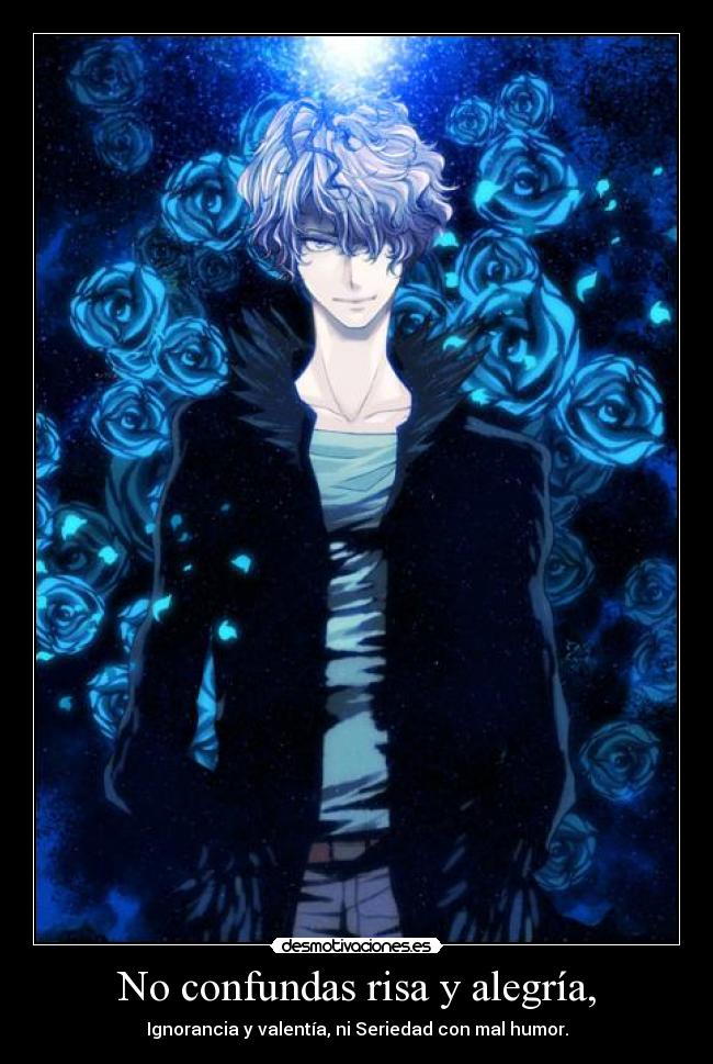 No confundas risa y alegría, -