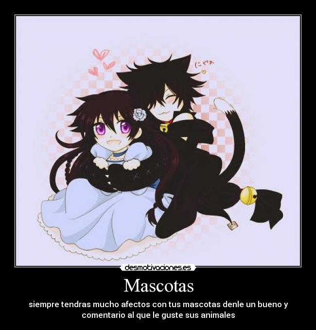 Mascotas - siempre tendras mucho afectos con tus mascotas denle un bueno y
comentario al que le guste sus animales