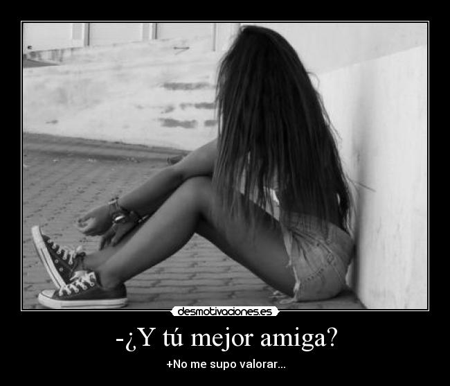 -¿Y tú mejor amiga? - 