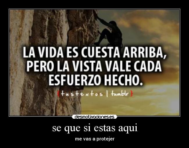 se que si estas aqui - me vas a protejer