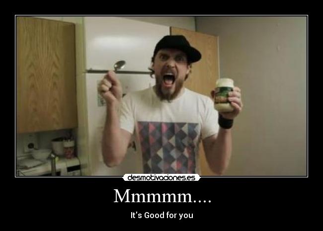 Mmmmm.... - Its Good for you