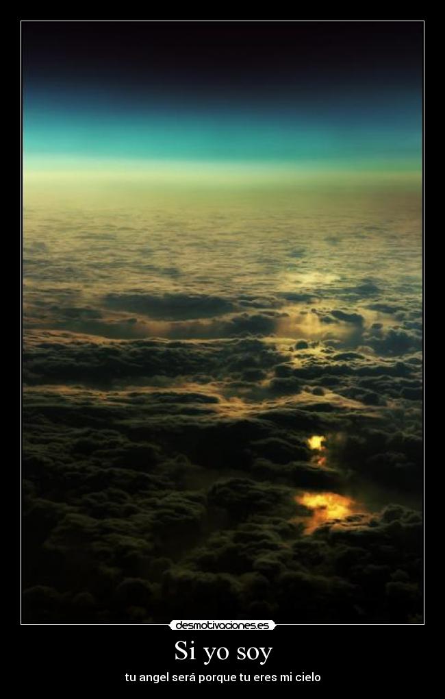 Si yo soy - tu angel será porque tu eres mi cielo