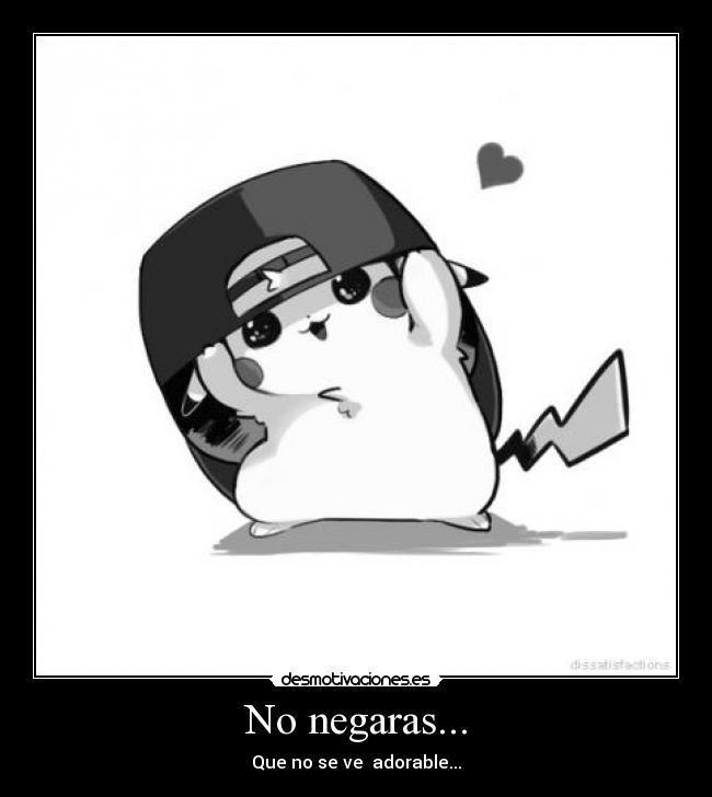 No negaras... - Que no se ve adorable...