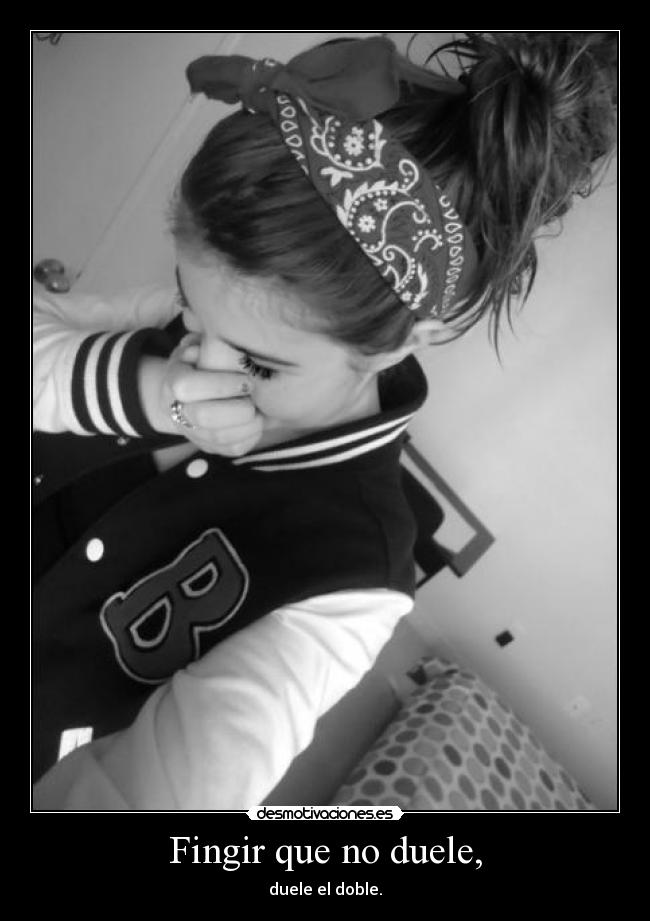 Fingir que no duele, -