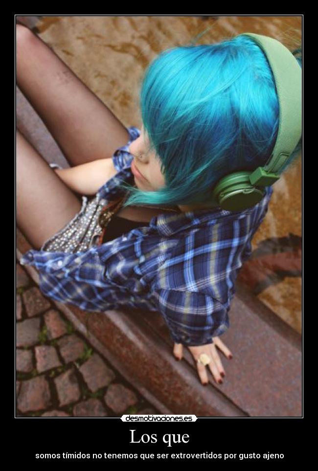 Los que - somos tímidos no tenemos que ser extrovertidos por gusto ajeno