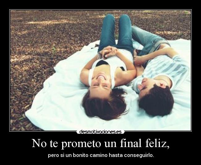 No te prometo un final feliz, -
