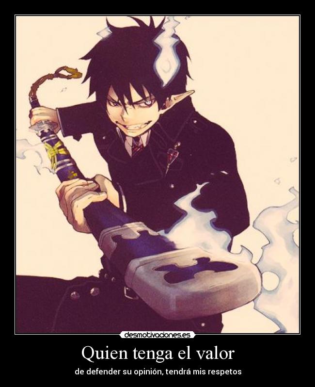 Quien tenga el valor -