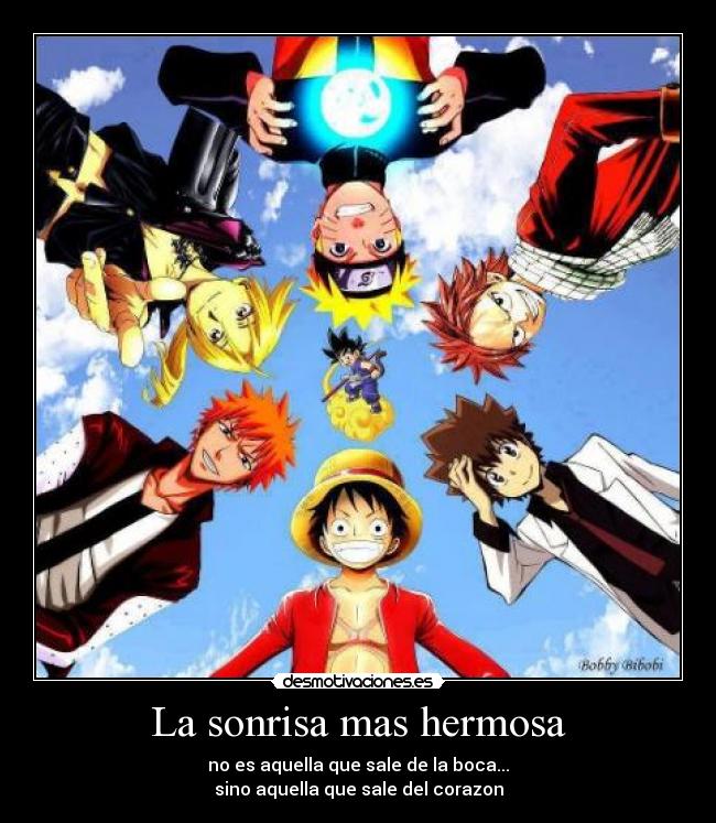 La sonrisa mas hermosa - no es aquella que sale de la boca...
sino aquella que sale del corazon