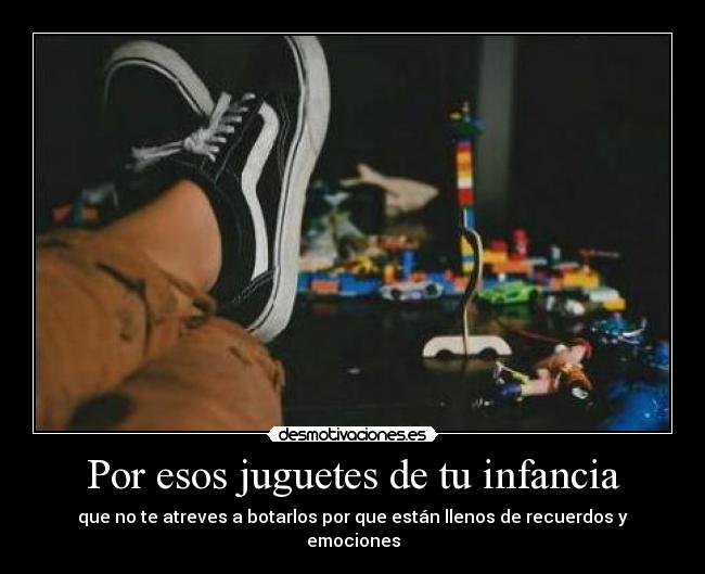 carteles infancia tengo juguete cuando tenia cuatro anos desmohabatares desmotivaciones