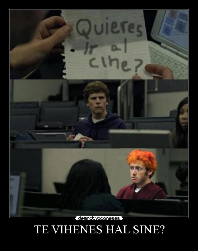 TE VIHENES HAL SINE? -