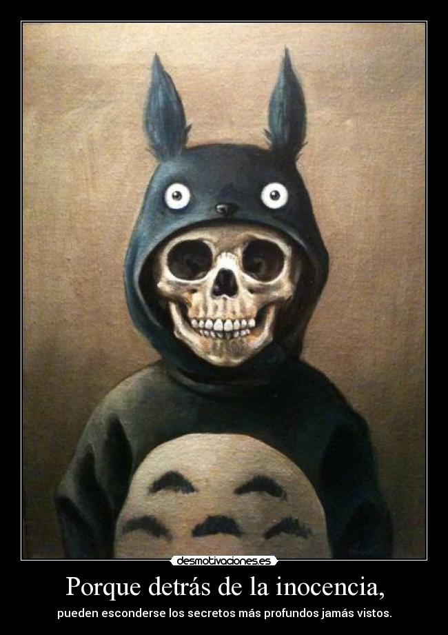 Porque detrás de la inocencia, - pueden esconderse los secretos más profundos jamás vistos.