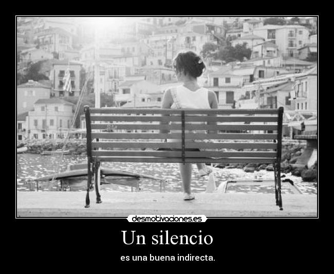 Un silencio - es una buena indirecta.