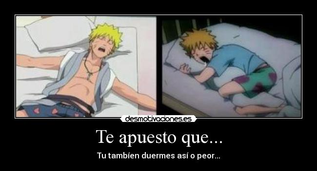 Te apuesto que... - Tu tambíen duermes así o peor...