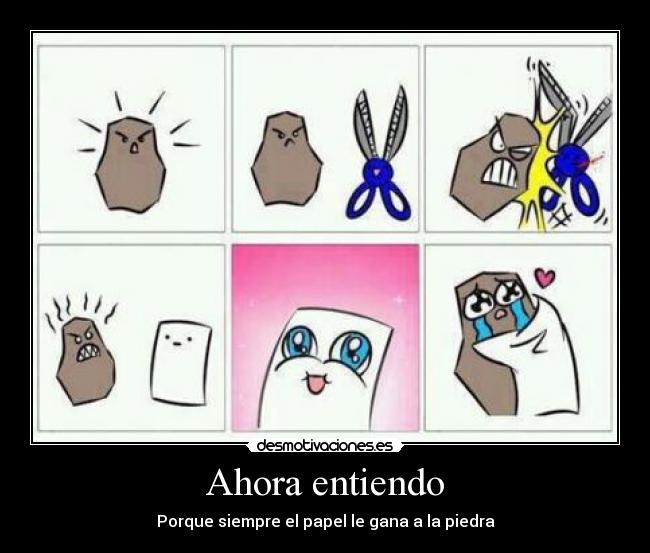 Ahora entiendo - Porque siempre el papel le gana a la piedra