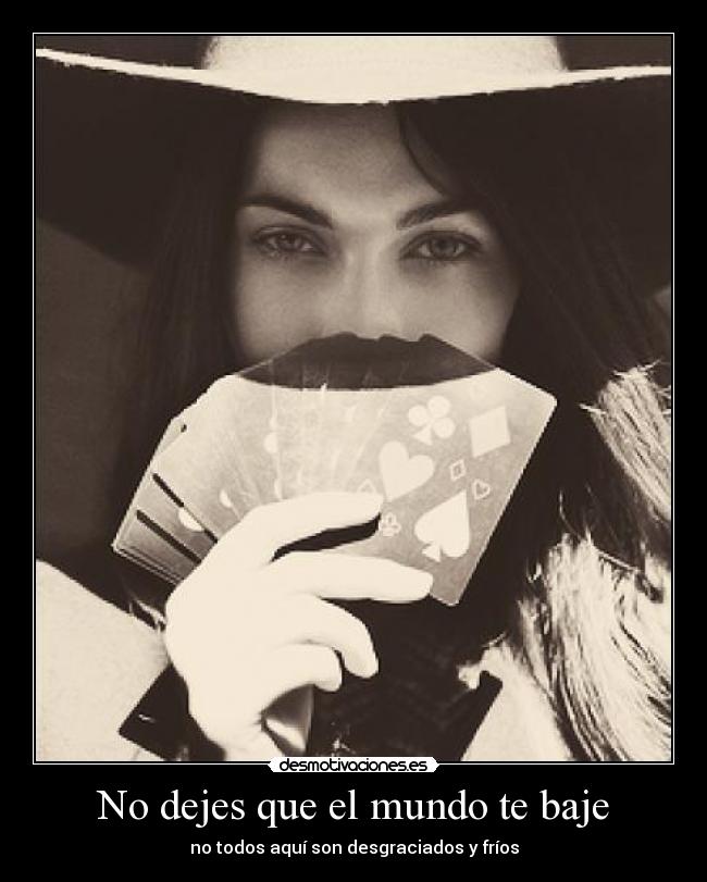 No dejes que el mundo te baje - 
