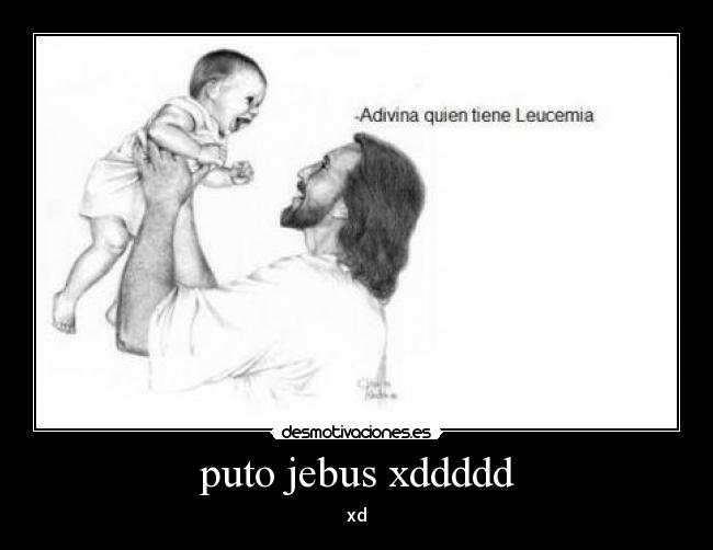 puto jebus xddddd - 