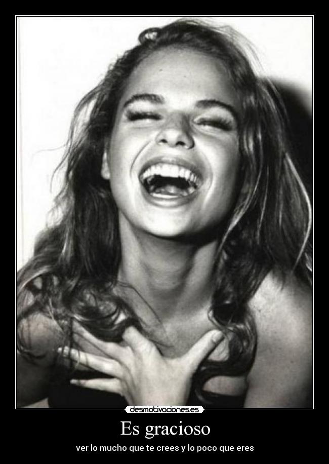 Es gracioso -