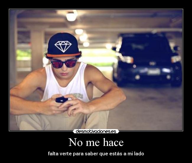 No me hace - falta verte para saber que estás a mi lado