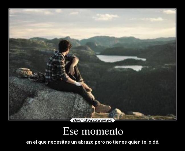 carteles ese momento que necesitas desmotivaciones